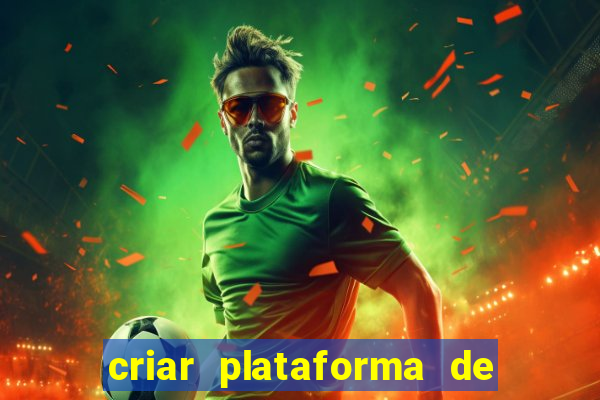 criar plataforma de jogos tigrinho